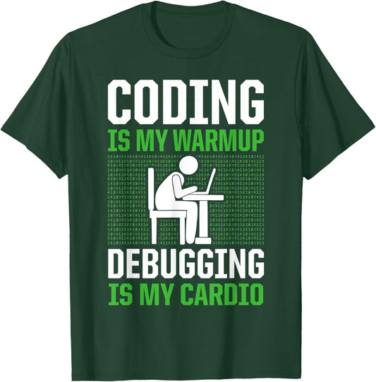 Coding Is My Warmup Debugging Is My Cardio Coder T-Shirt - T-Shirt | Forest