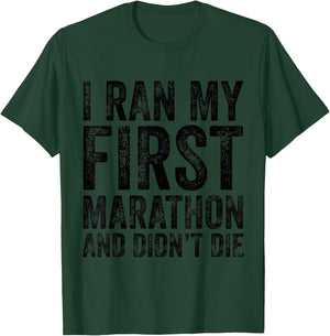I Ran My First Marathon And I Didn't Die Marathoner Runner T-Shirt - T-Shirt | Forest