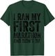 I Ran My First Marathon And I Didn't Die Marathoner Runner T-Shirt - T-Shirt | Forest