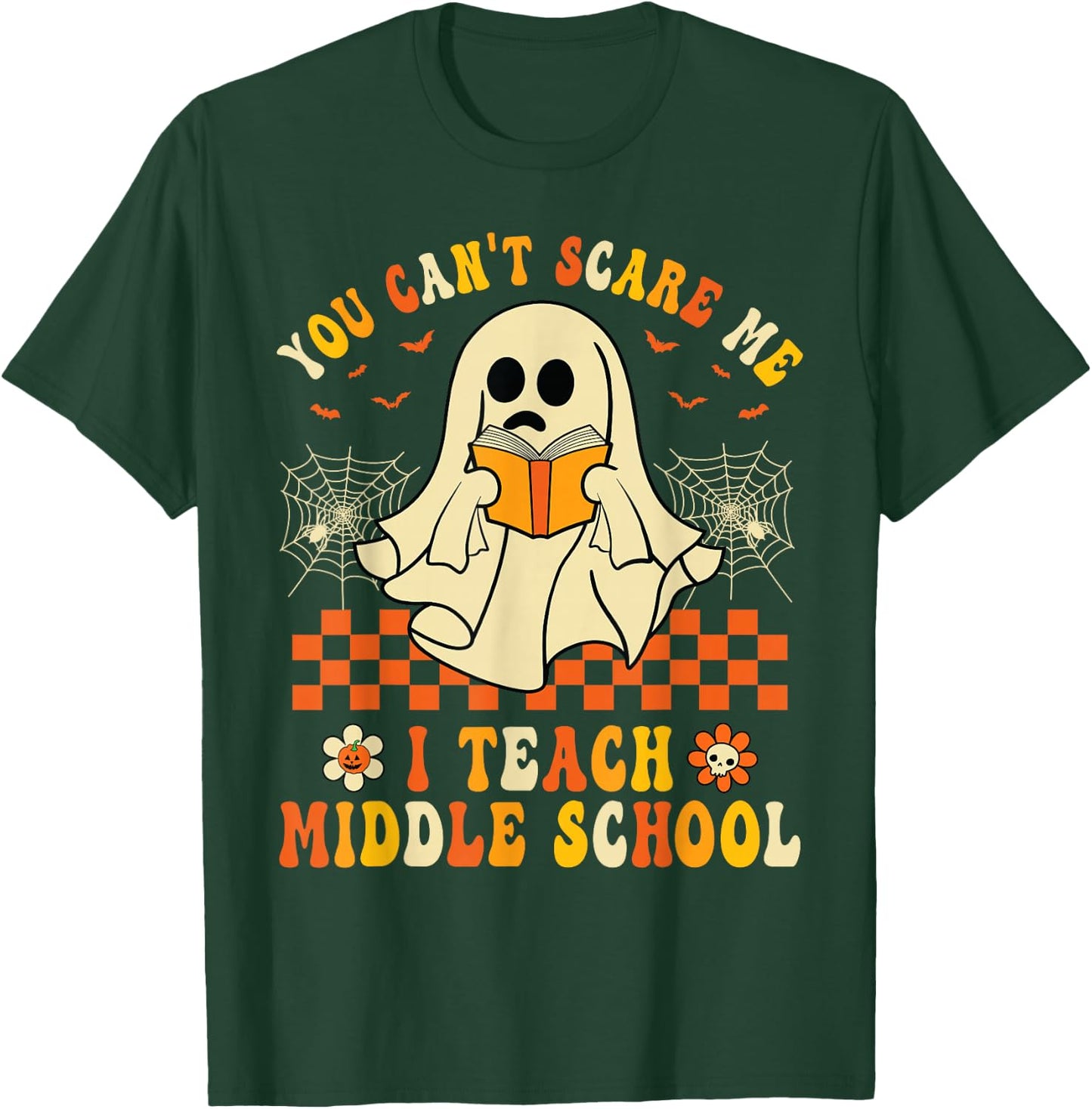 Halloween You Can't Scare Me I Teach Middle School Teachers T-Shirt - T-Shirt | Forest