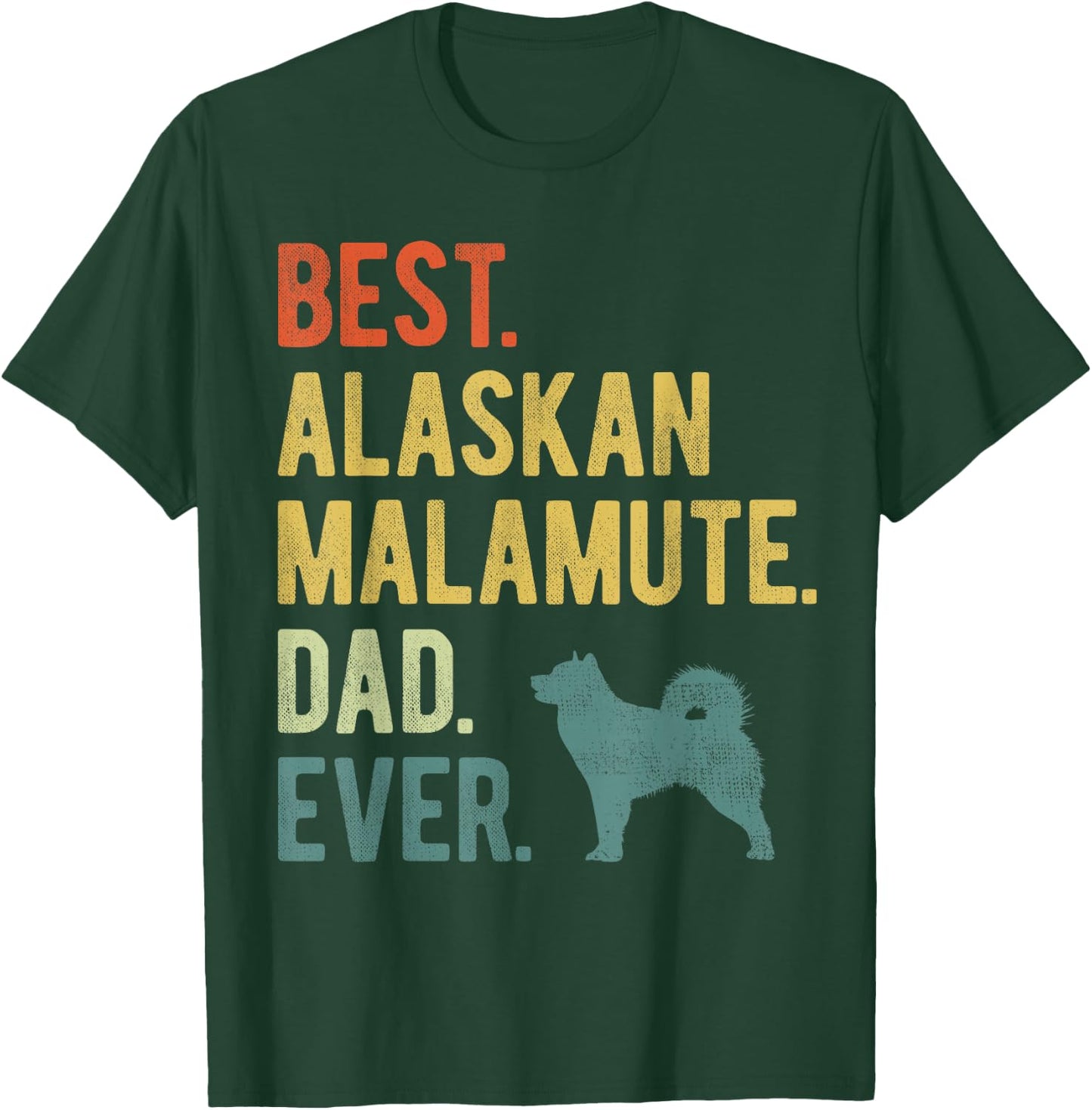 Best Alaskan Malamute Dad Ever Dog Daddy Father's Day Men Women T-Shirt - T-Shirt | Forest