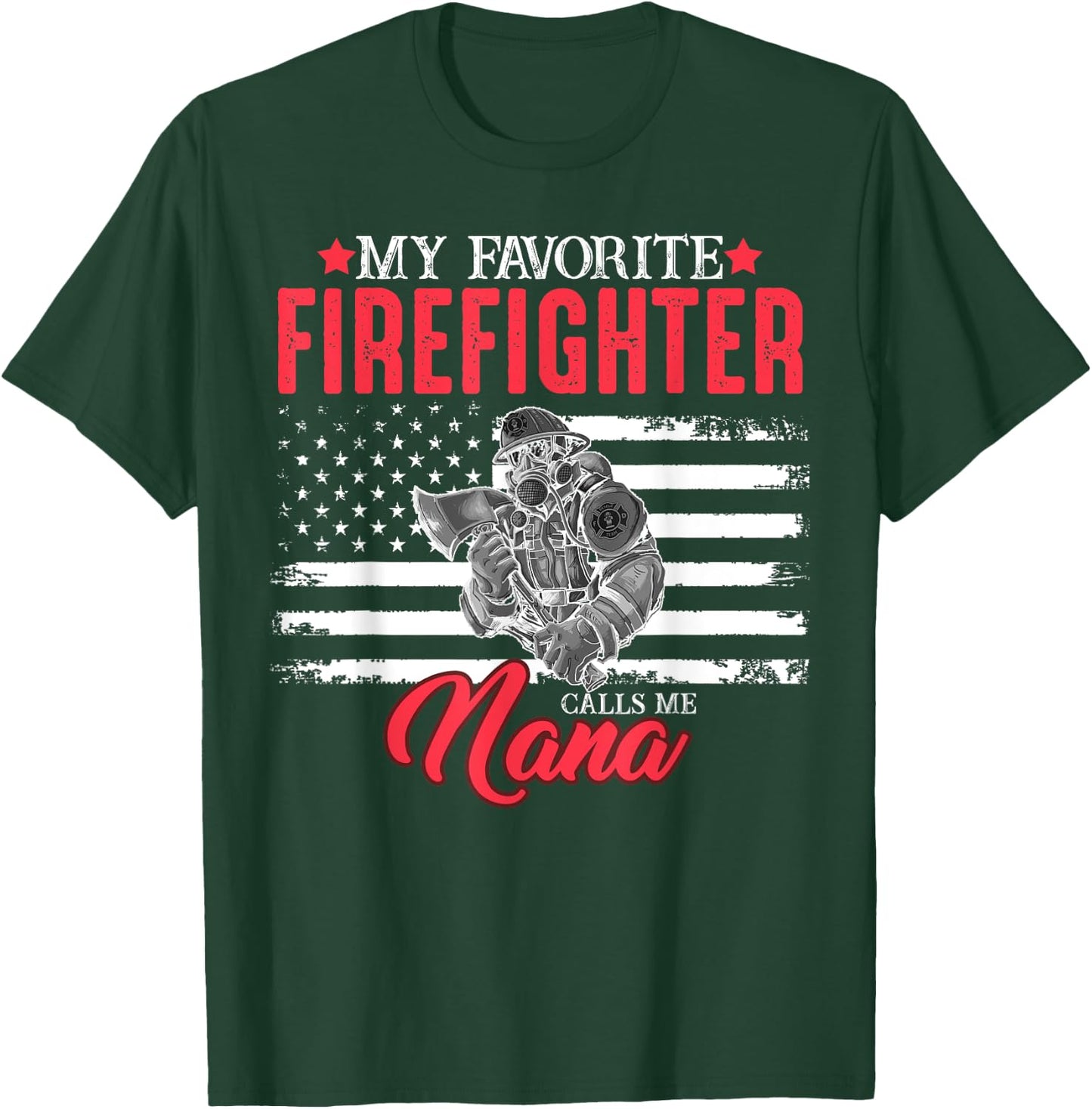 My Favorite Firefighter Calls Me Nana USA American Flag Women Men T-Shirt - T-Shirt | Forest