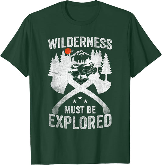 Camping Wilderness Must Be Explored Explorer Adventure T-Shirt - T-Shirt | Forest