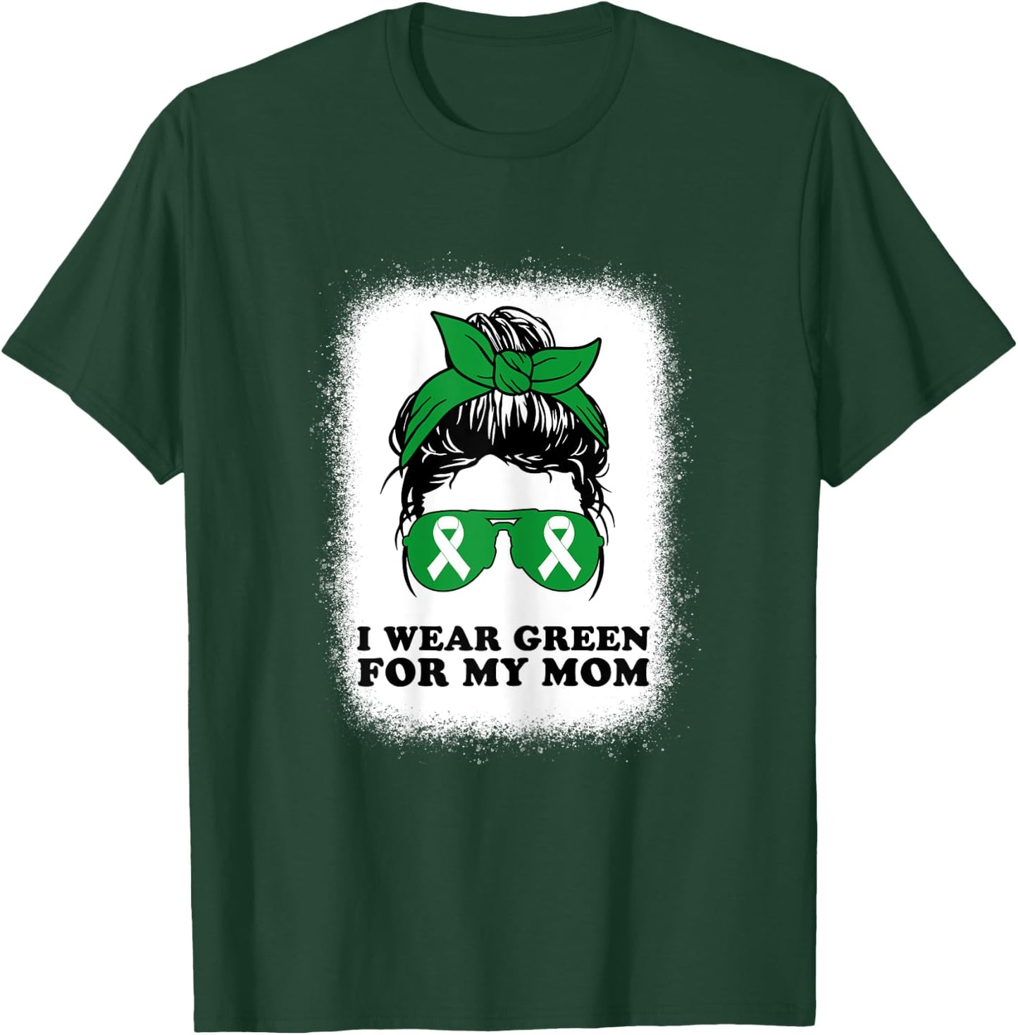 I Wear Green For My Mom Kidney Disease Awareness Messy Bun T-Shirt - T-Shirt | Forest