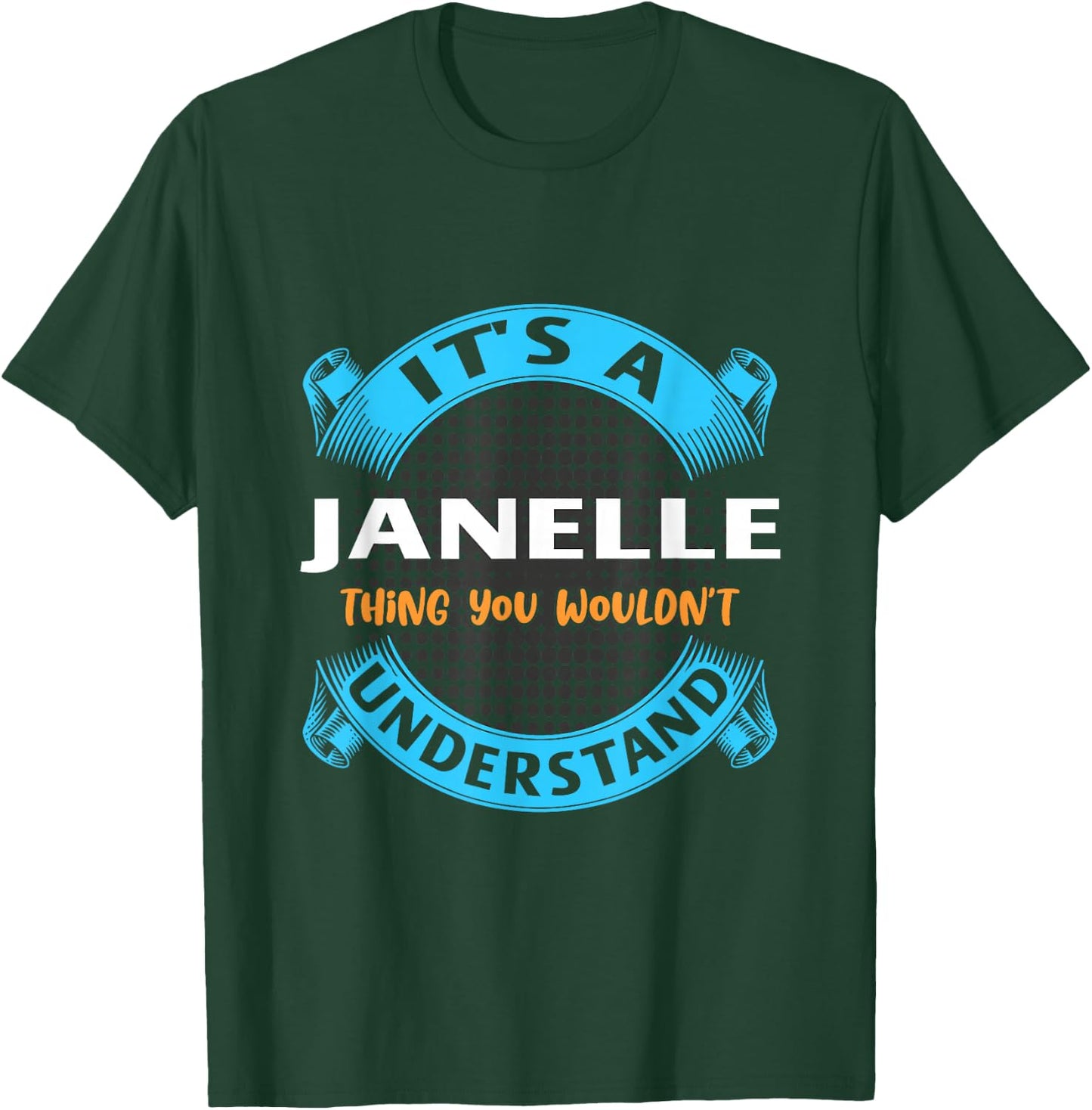 Its A Janelle Thing You Wouldnt Understand Name Nickname T-Shirt - T-Shirt | Forest