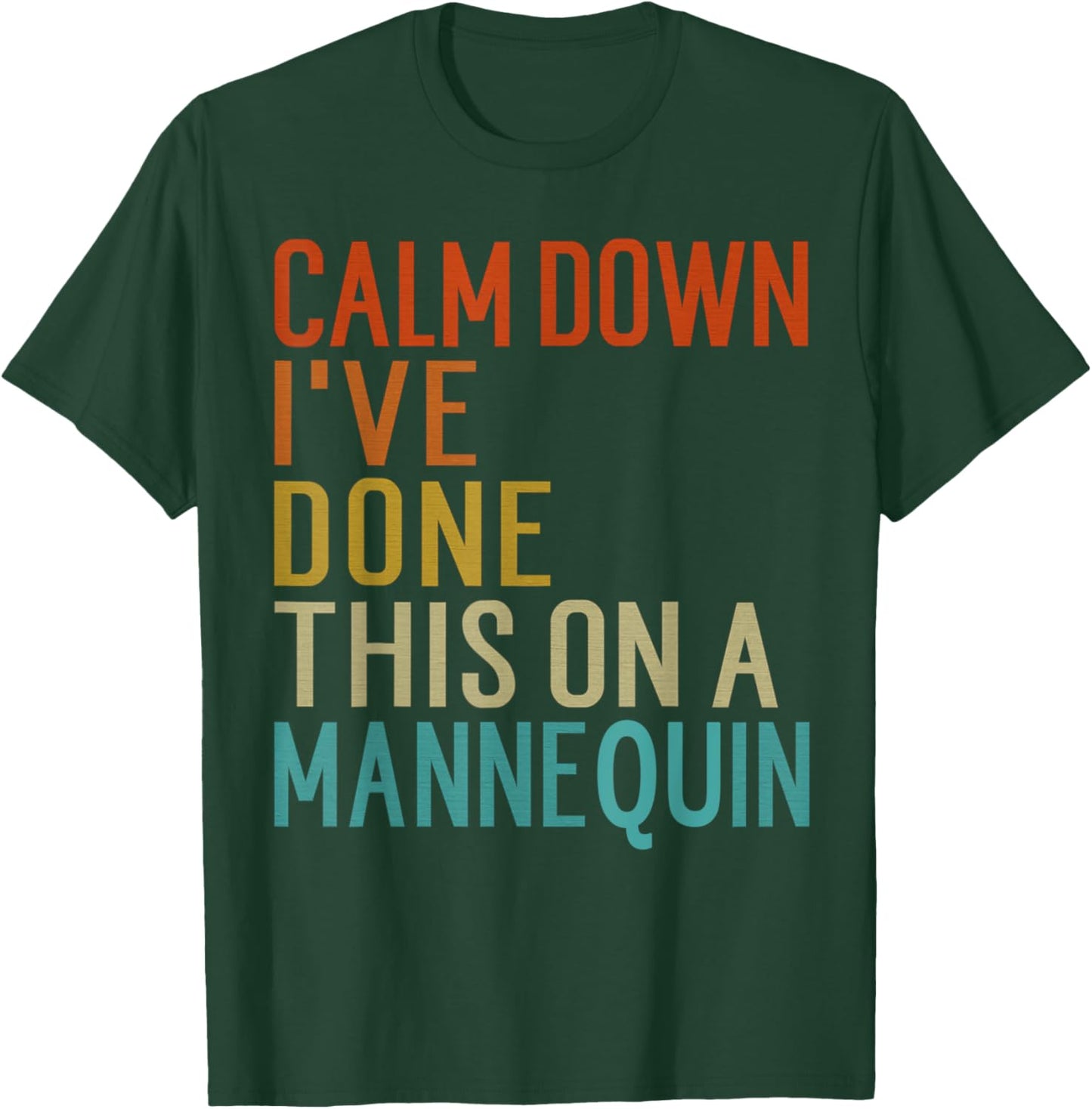 Vintage Calm Down I've Done This on a Mannequin Funny T-Shirt - T-Shirt | Forest