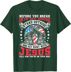 Before You Break Into My House, Jesus & US Flag With Guns T-Shirt - T-Shirt | Forest