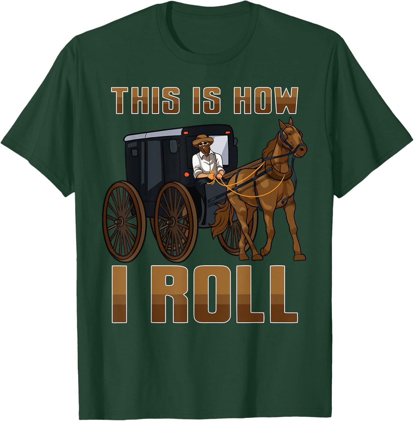 This is How I Roll Funny Amish Horse & Buggy Fun Amish Life T-Shirt - T-Shirt | Forest