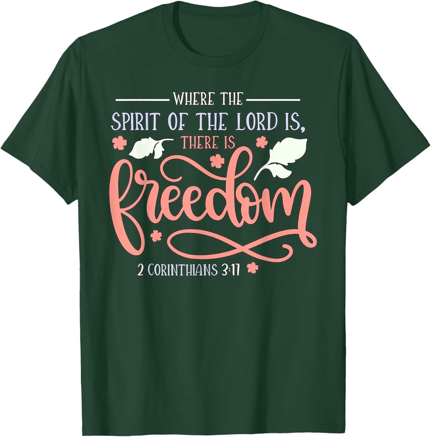 2 Corinthians 3:17 T-Shirt - T-Shirt | Forest