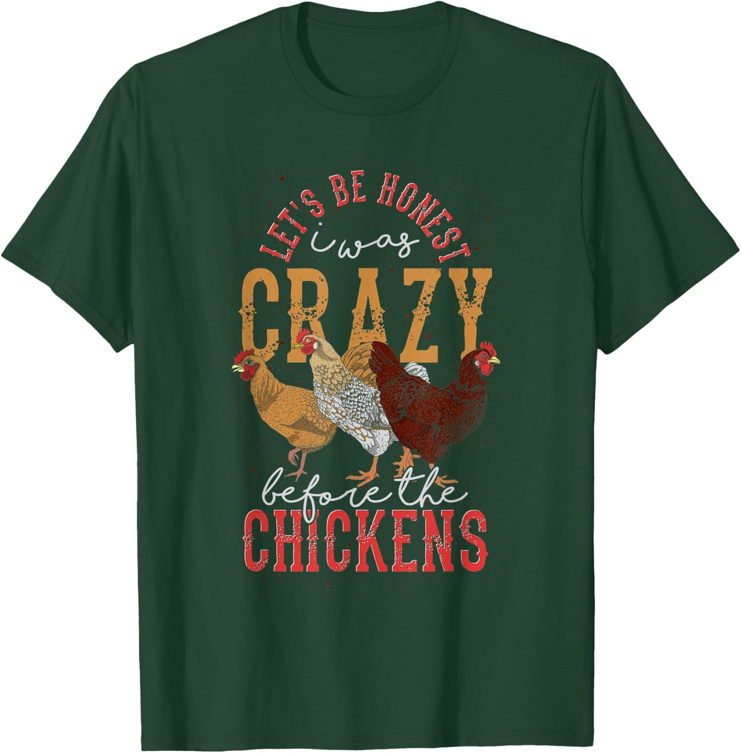 Funny Animal Lets Be Honest I Was Crazy Before The Chickens T-Shirt - T-Shirt | Forest