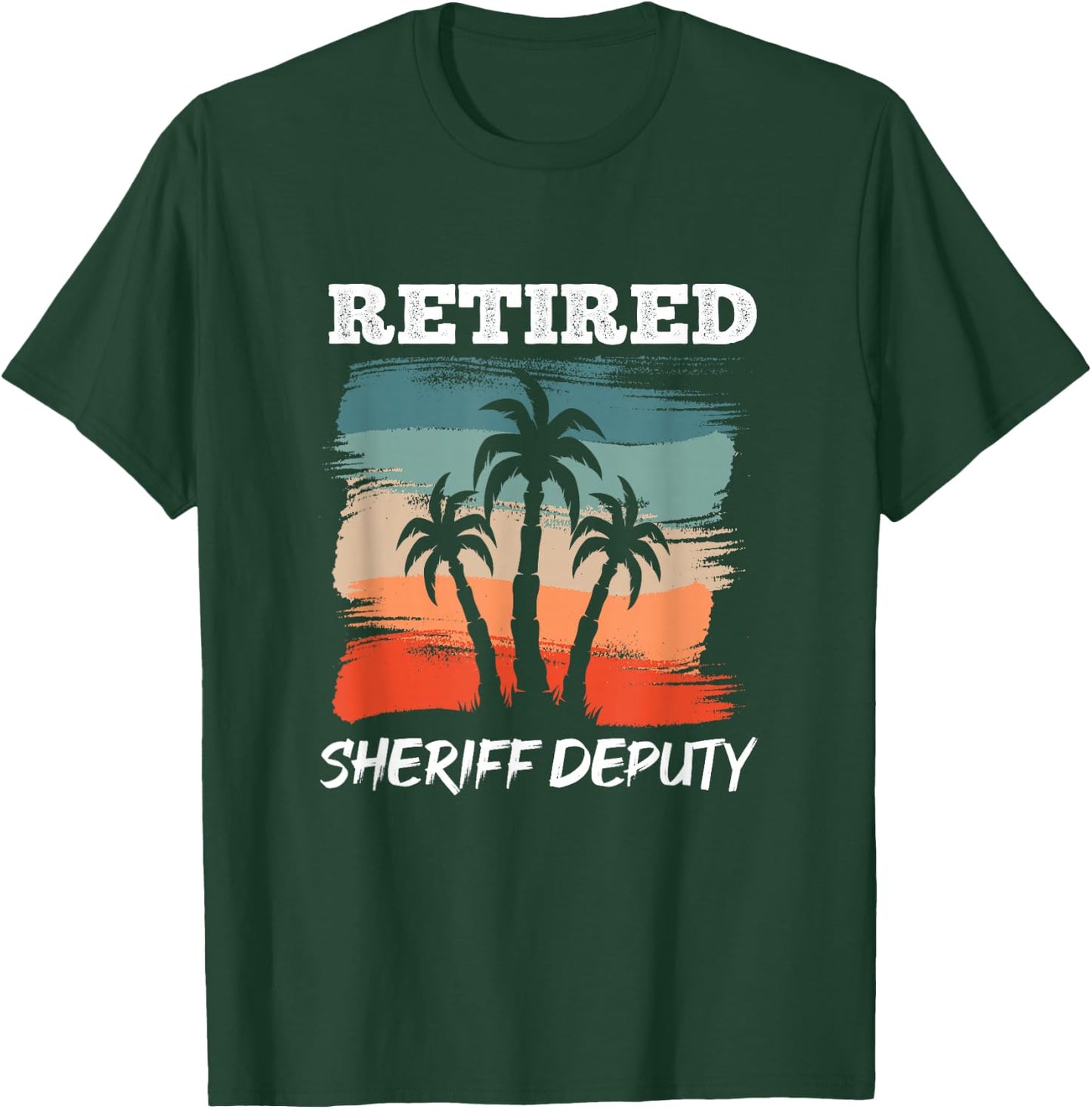 Funny Retirement Design for Sheriff Deputy T-Shirt - T-Shirt | Forest