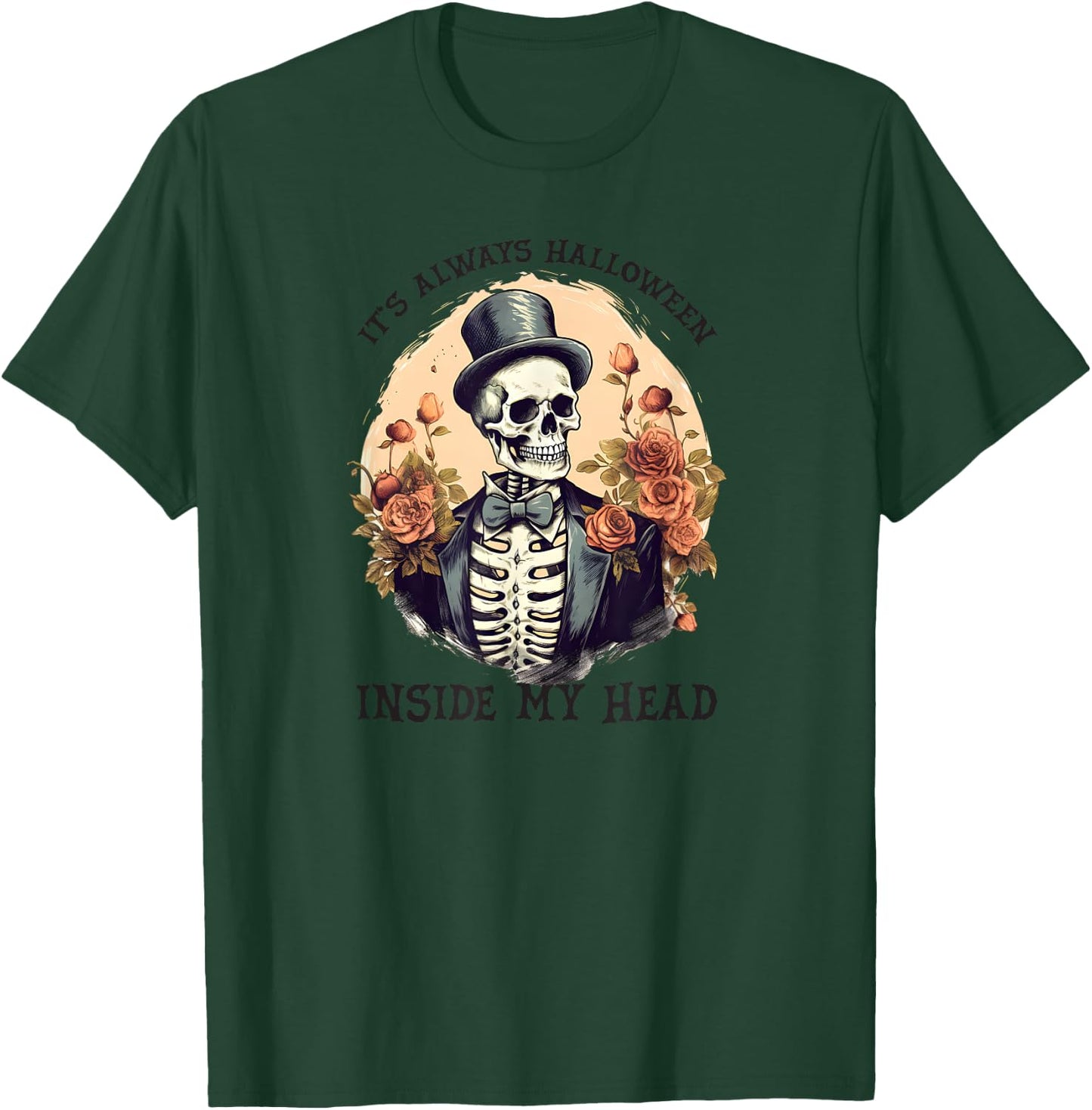 Skeleton in Tux & Top Hat Always Halloween in My Head! T-Shirt - T-Shirt | Forest