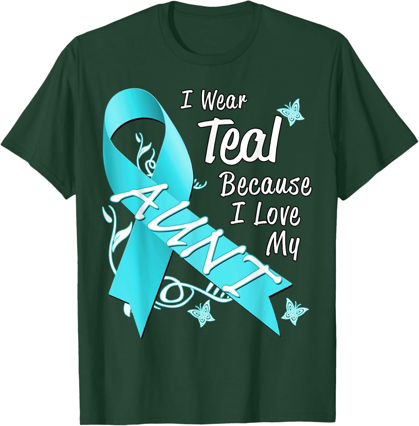 I Wear Teal For My Aunt Cancer Ribbon Awareness Gift T-Shirt - T-Shirt | Forest
