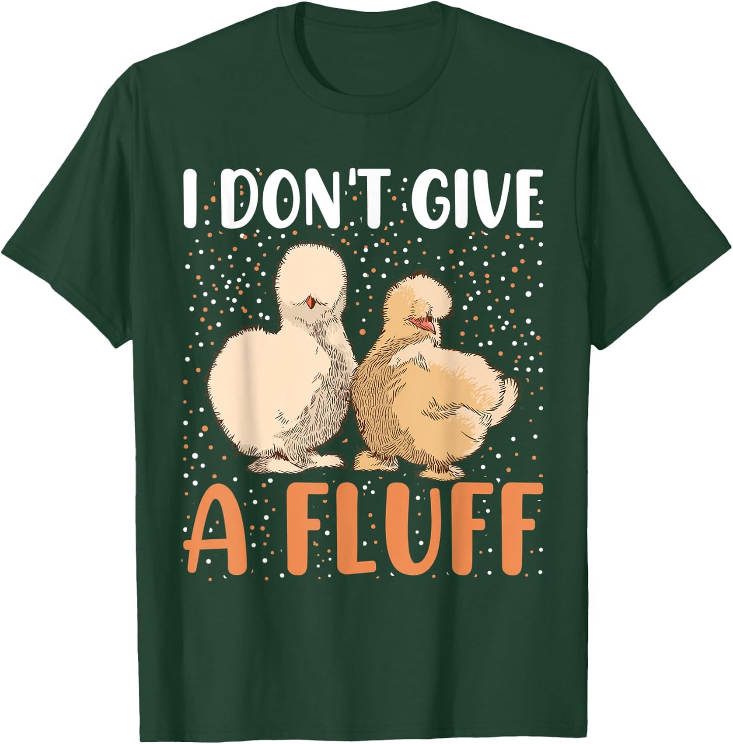 I dont give a Fluff - Silky Chicken Bird Silkie Chicken T-Shirt - T-Shirt | Forest