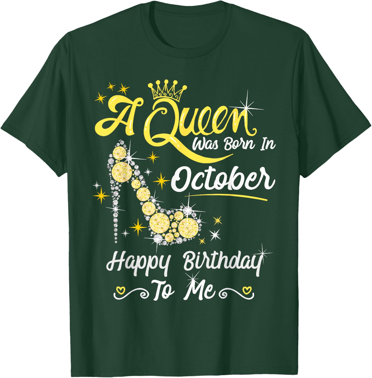 Queen was Born in October Cute Funny Happy Birthday Gift T-Shirt - T-Shirt | Forest