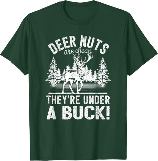 Deer Nuts Are Cheap They're Under A Buck Funny Elk Hunting T-Shirt - T-Shirt | Forest