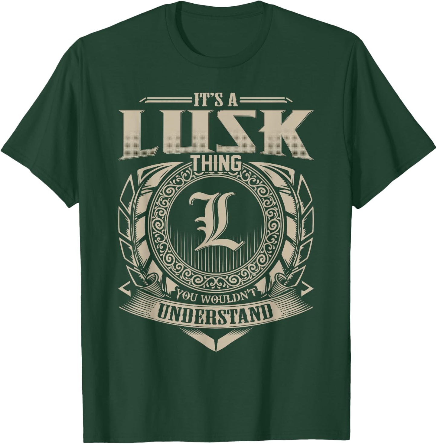 It's A LUSK Thing You Wouldn't Understand Name Vintage T-Shirt - T-Shirt | Forest