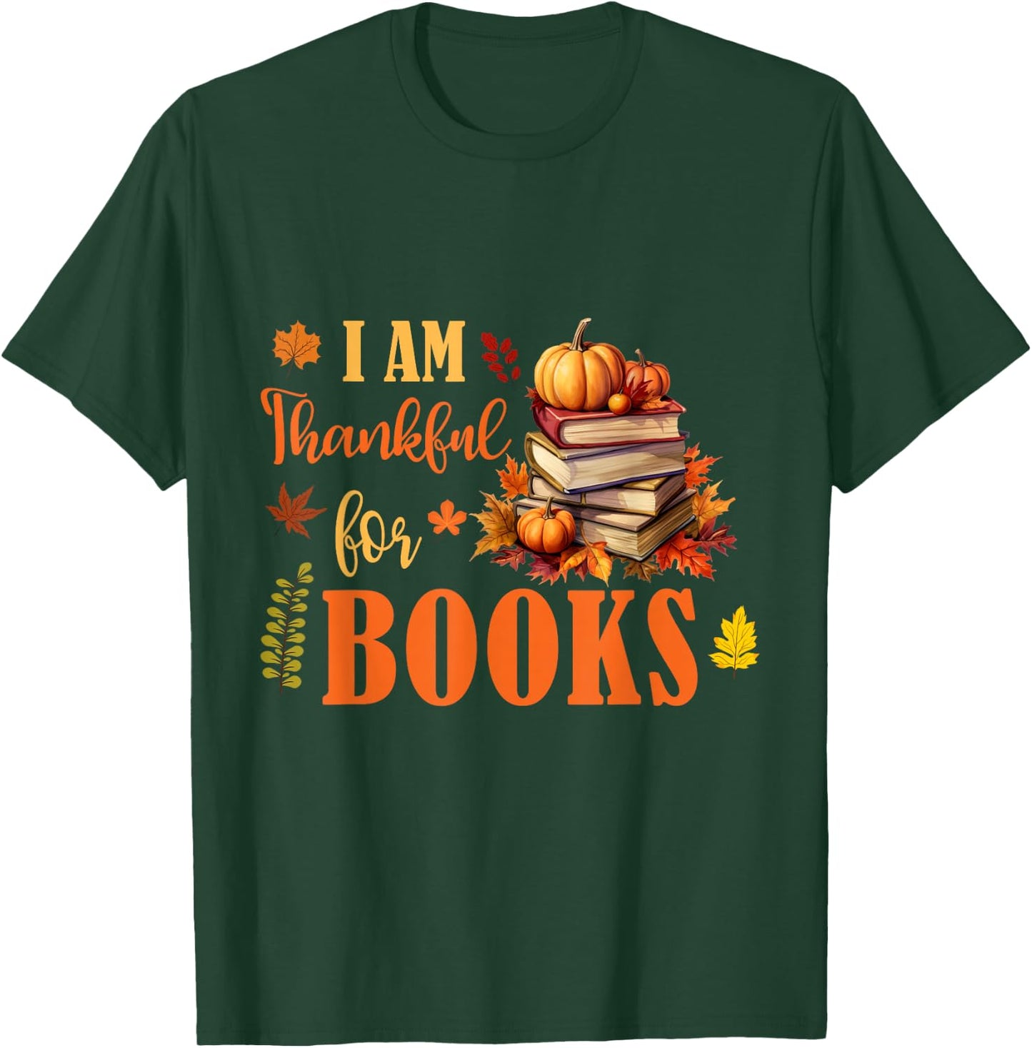 I Am Thankful For Books Funny Fall Librarian Thanksgiving T-Shirt - T-Shirt | Forest