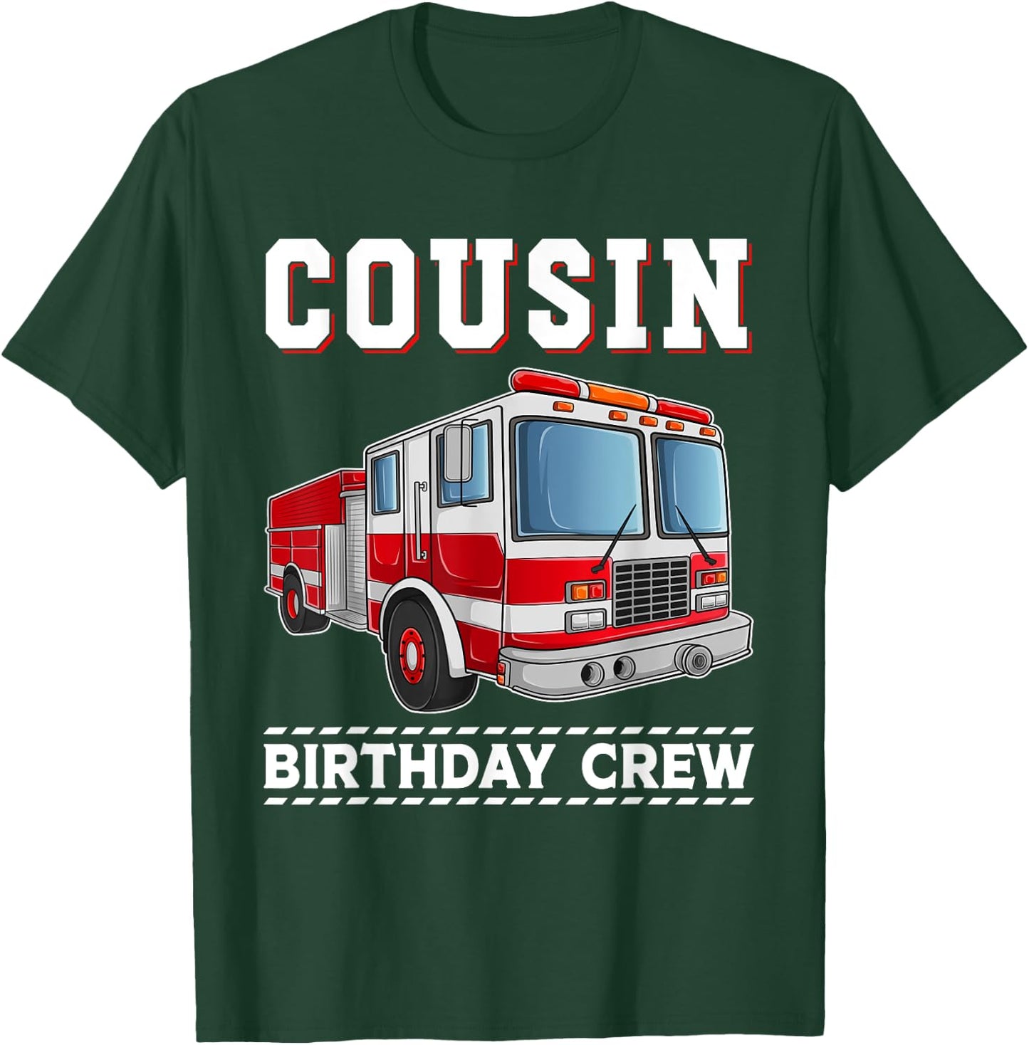 Cousin Birthday Crew Fire Truck Themed Family Matching T-Shirt - T-Shirt | Forest