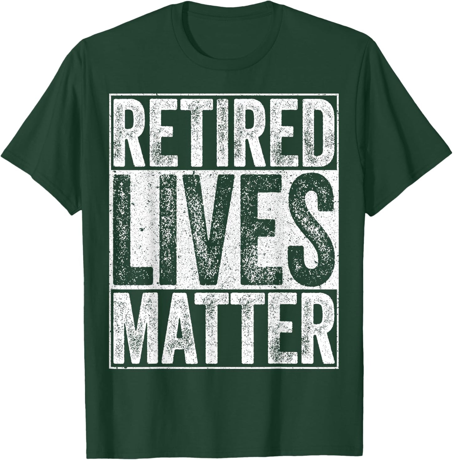 Retired Lives Matter Shirt Funny Men Women Retirement T-Shirt - T-Shirt | Forest