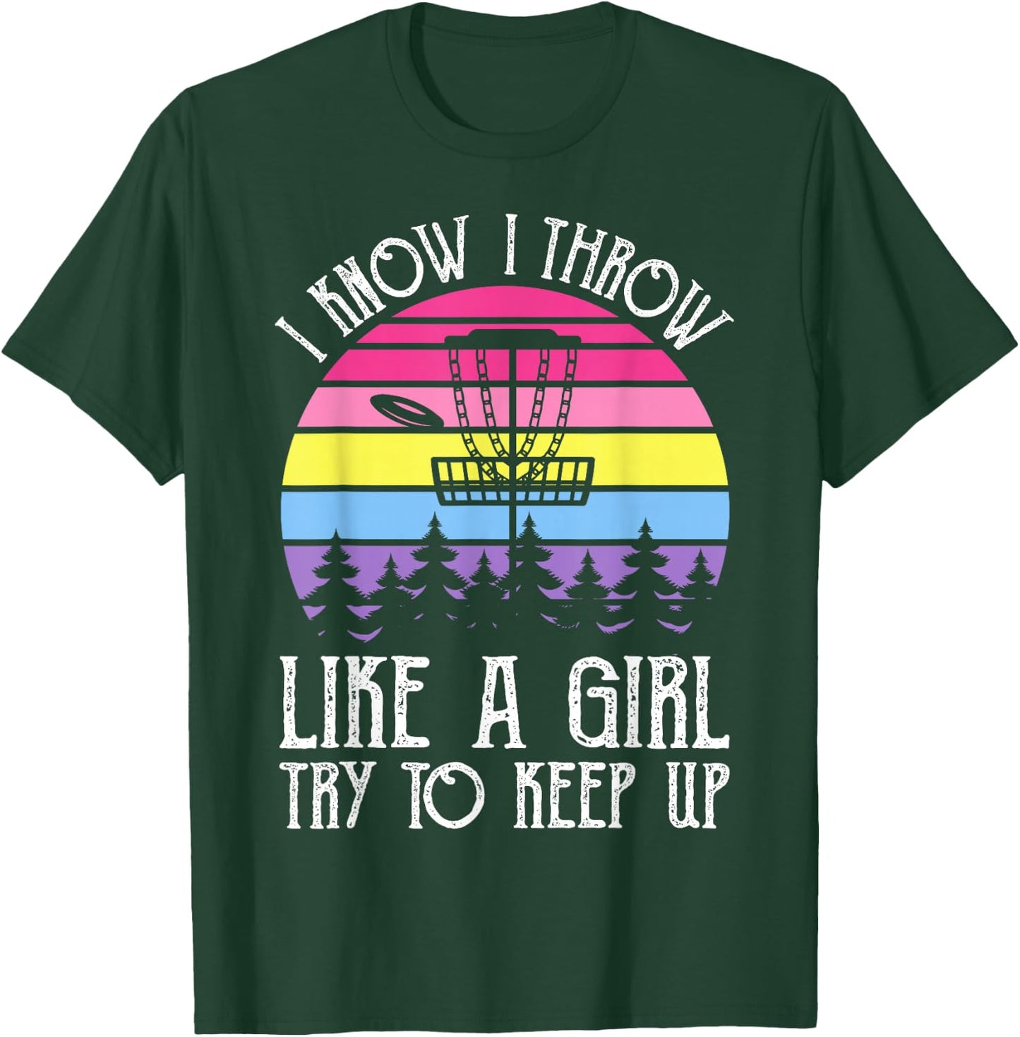 I Know I Throw Like A Girl Try To Keep Up T-Shirt - T-Shirt | Forest