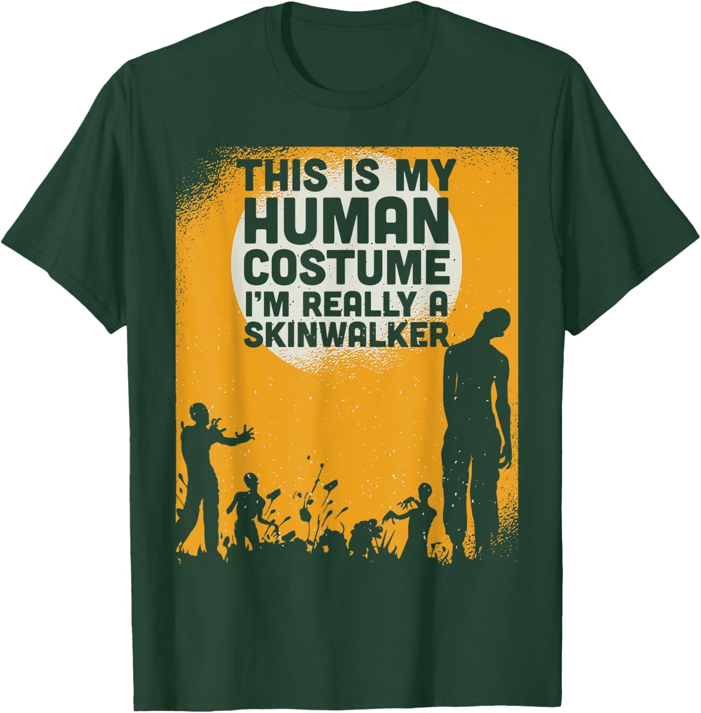 Halloween This Is My Human Costume Im Really A Skinwalker T-Shirt - T-Shirt | Forest