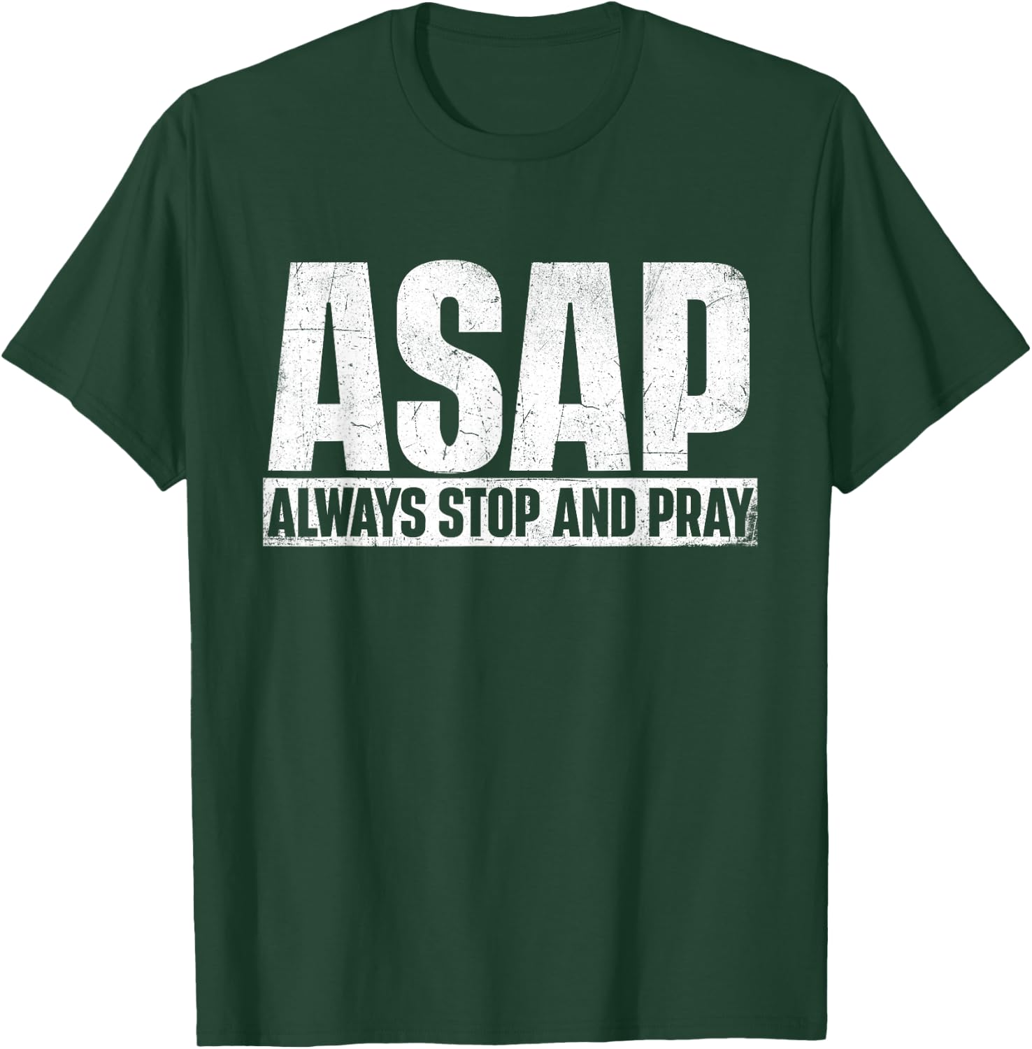 ASAP Always Stop And Pray - Christian Faith Religious Prayer T-Shirt - T-Shirt | Forest