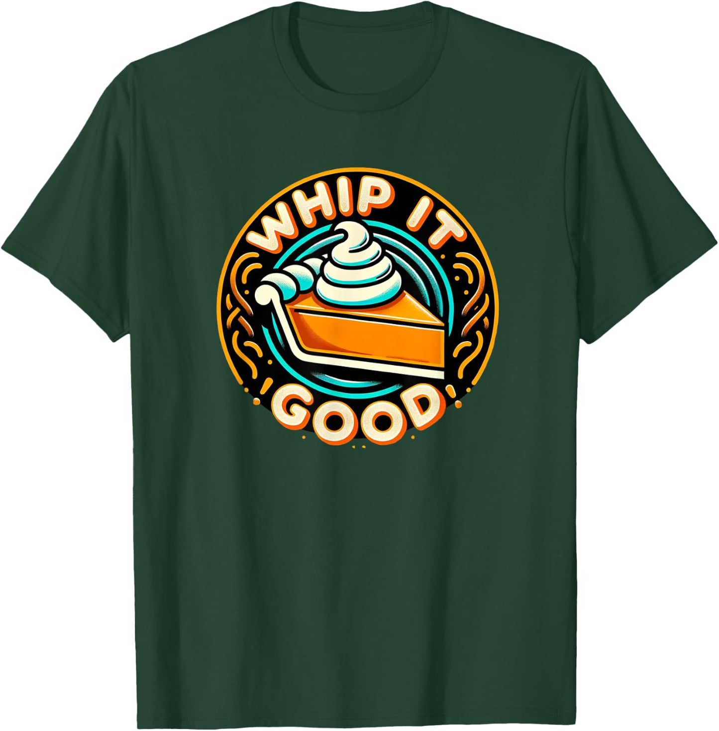 Whip It Good Vibrant Pie Dessert Thanksgiving Vibe T-Shirt - T-Shirt | Forest
