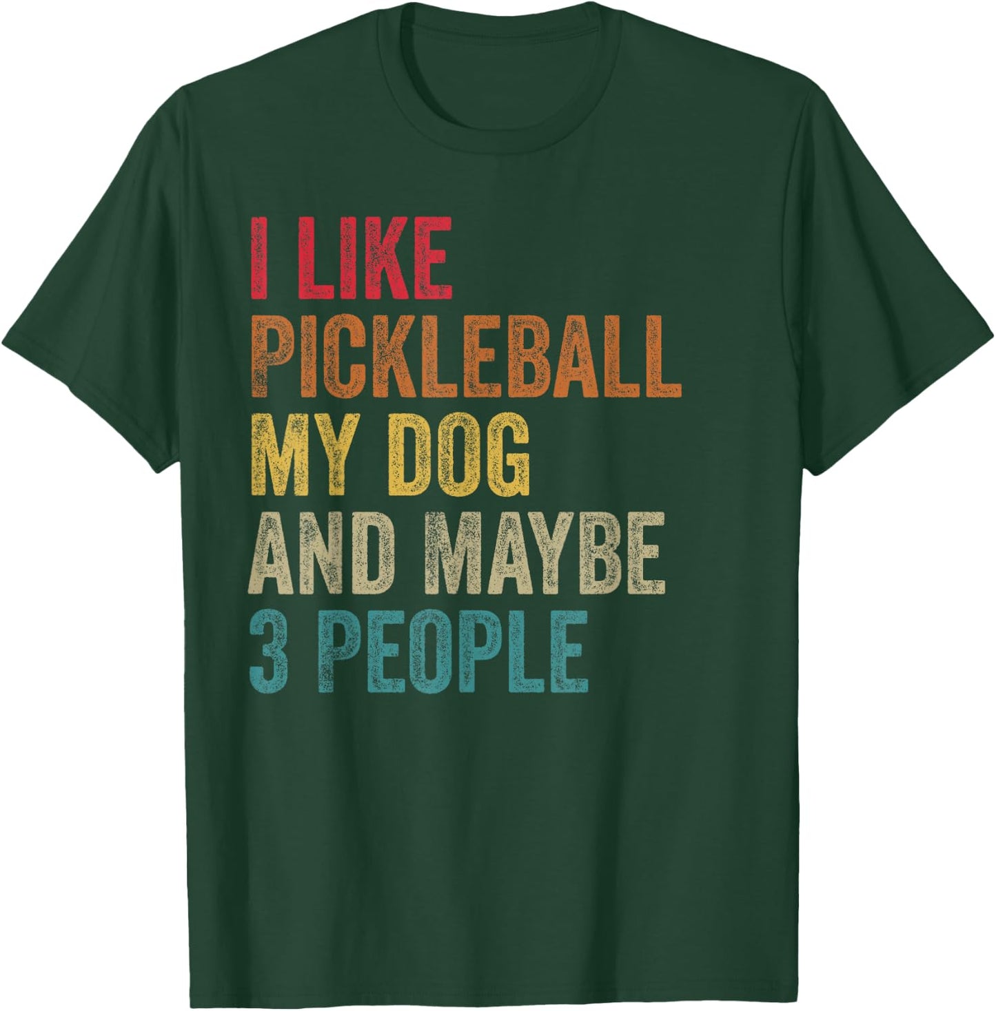 I like Pickleball My Dog & maybe 3 people Men Women vintage T-Shirt - T-Shirt | Forest