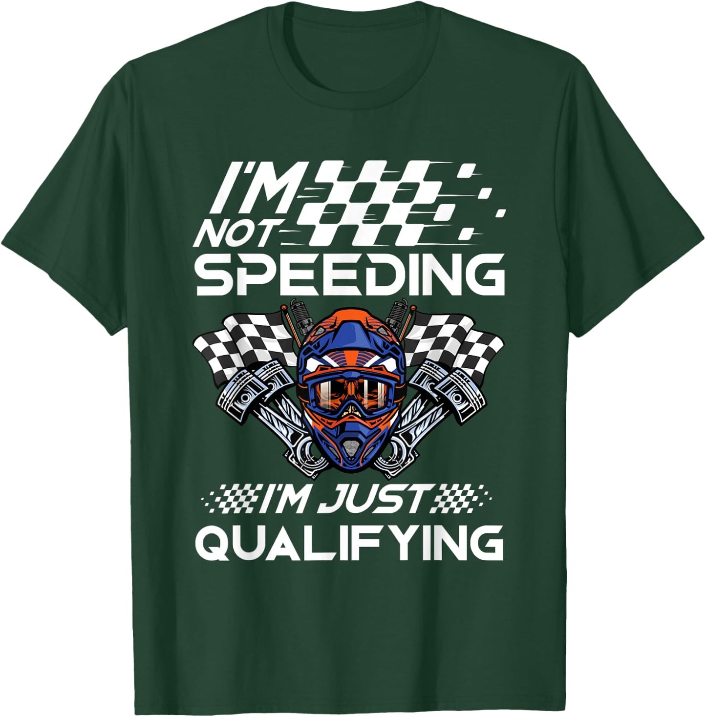 I'm Not Speeding I'm Just Qualifying Driver Car Lover Speed T-Shirt - T-Shirt | Forest