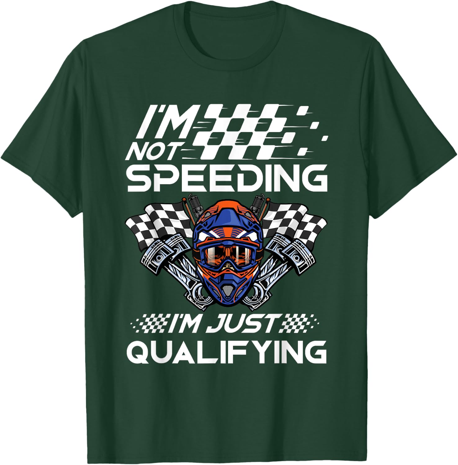 I'm Not Speeding I'm Just Qualifying Driver Car Lover Speed T-Shirt - T-Shirt | Forest