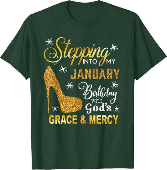 Stepping Into My January Birthday With God's Grace Mercy T-Shirt - T-Shirt | Forest