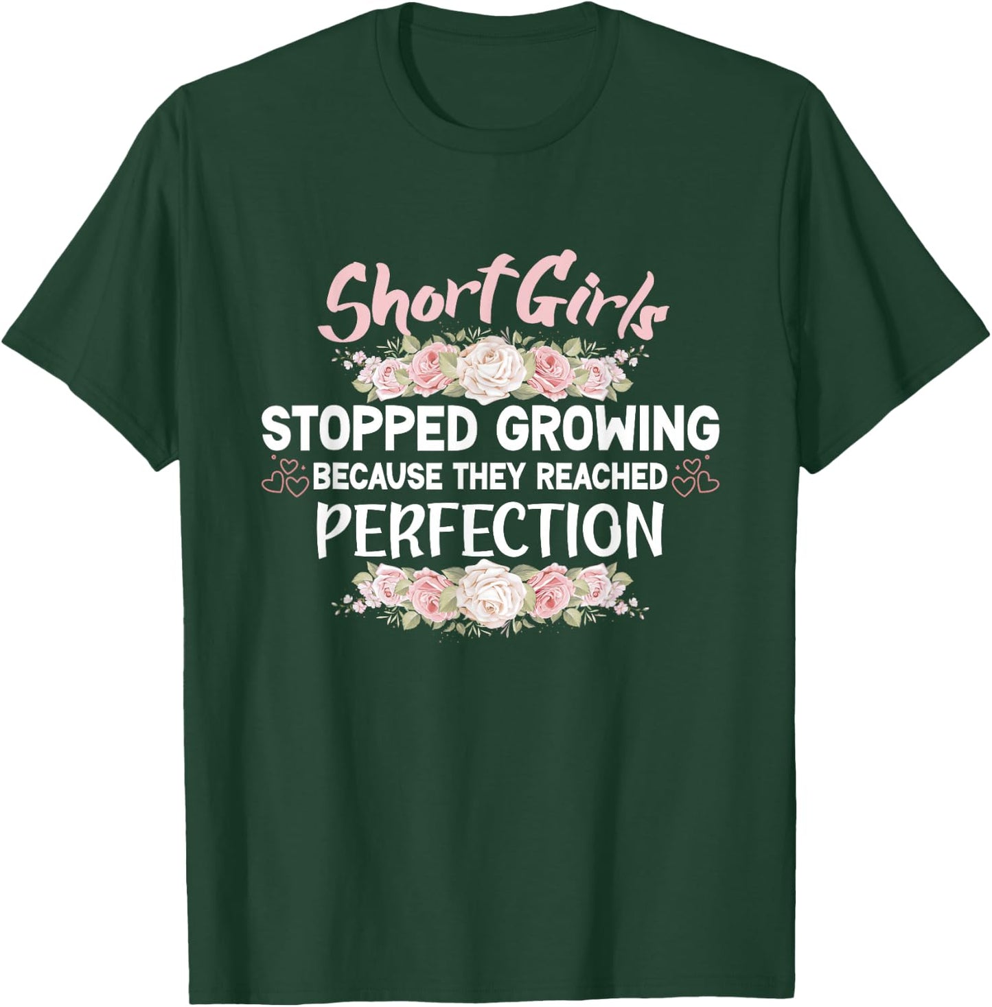 Short girls stopped growing because they reached perfection T-Shirt - T-Shirt | Forest