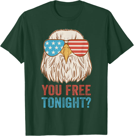 You Free Tonight Eagle - Celebrate Independence Day In Style T-Shirt - T-Shirt | Forest