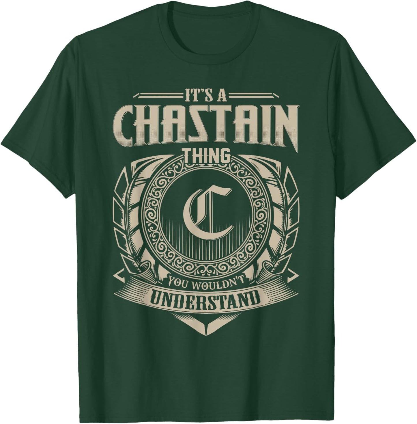 It's A CHASTAIN Thing You Wouldn't Understand Name Vintage T-Shirt - T-Shirt | Forest