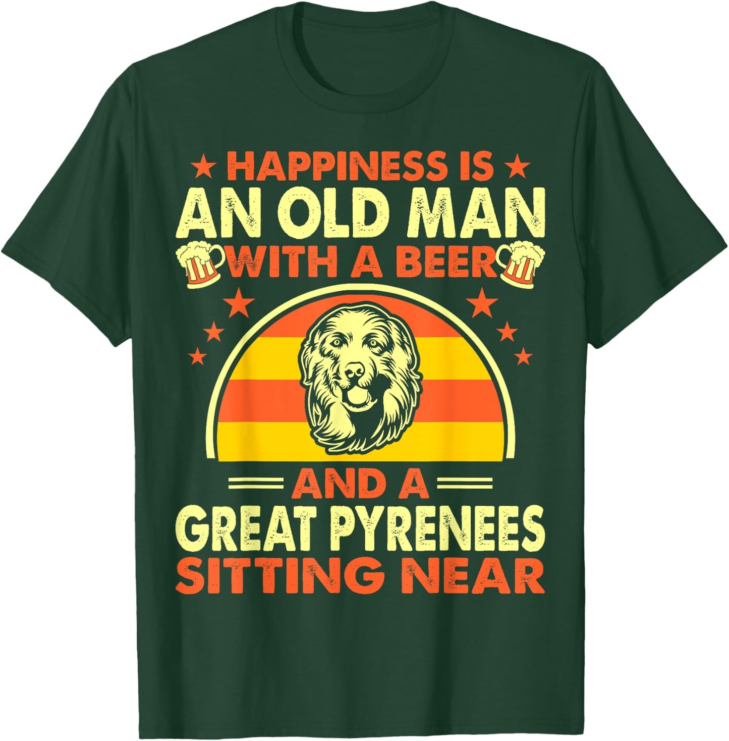 Happiness Old Man Beer Great Pyrenees Near Gift T-Shirt - T-Shirt | Forest