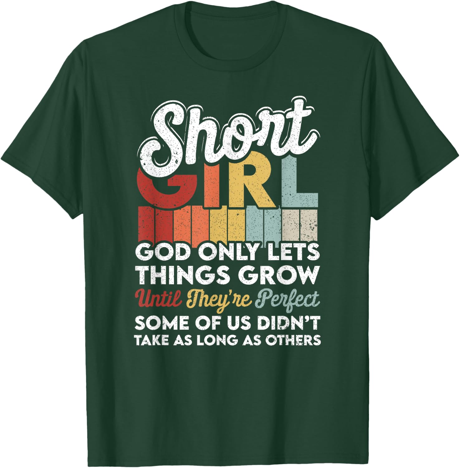 God Only Lets Things Grow Short People Funny Short Girl T-Shirt - T-Shirt | Forest