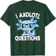 I Axolotl Questions Mexican Salamander Funny Boys Girls Kids T-Shirt - T-Shirt | Forest