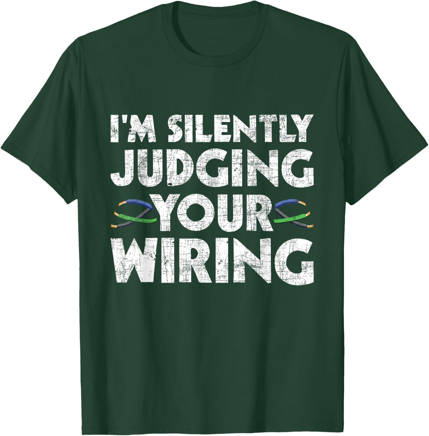 I'm Silently Judging Your Wiring - Electrician Tools T-Shirt - T-Shirt | Forest