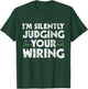 I'm Silently Judging Your Wiring - Electrician Tools T-Shirt - T-Shirt | Forest