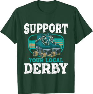 Support Your Local Roller Derby - Skater Roller Skating T-Shirt - T-Shirt | Forest