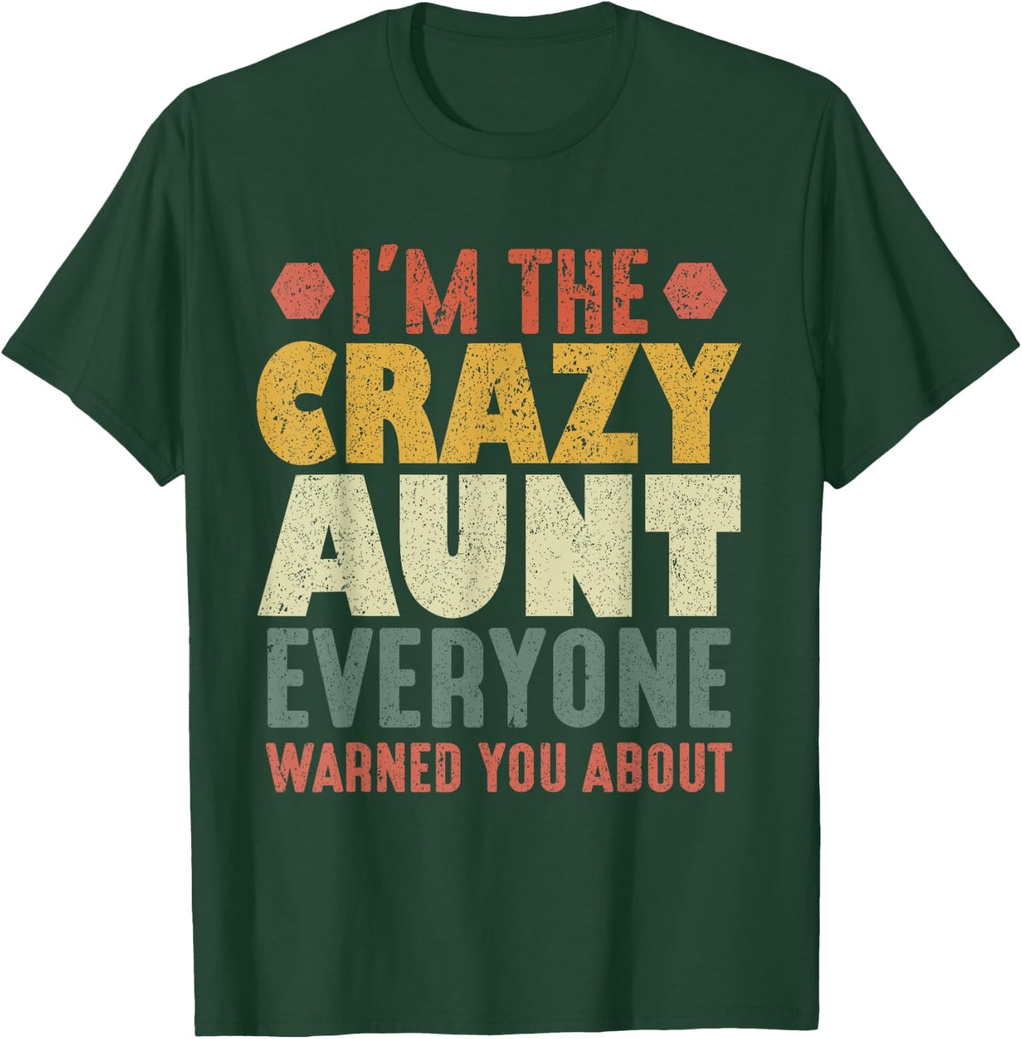 Funny I'm The Crazy Aunt Everyone Warned You About T-Shirt - T-Shirt | Forest