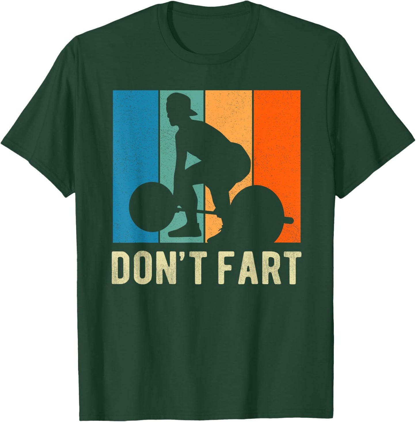 Don't Fart Weight Lifting Gym Fitness Workout Funny T-Shirt - T-Shirt | Forest