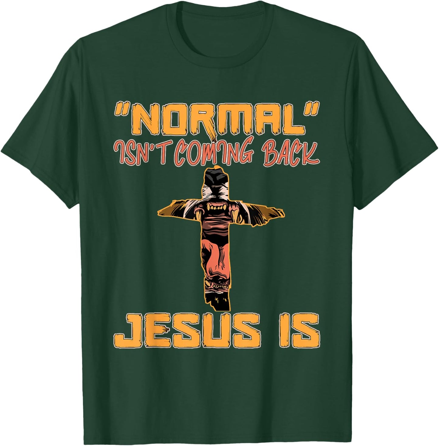 Normal Isn't Coming Back Jesus Is Lion of Judah T-Shirt - T-Shirt | Forest