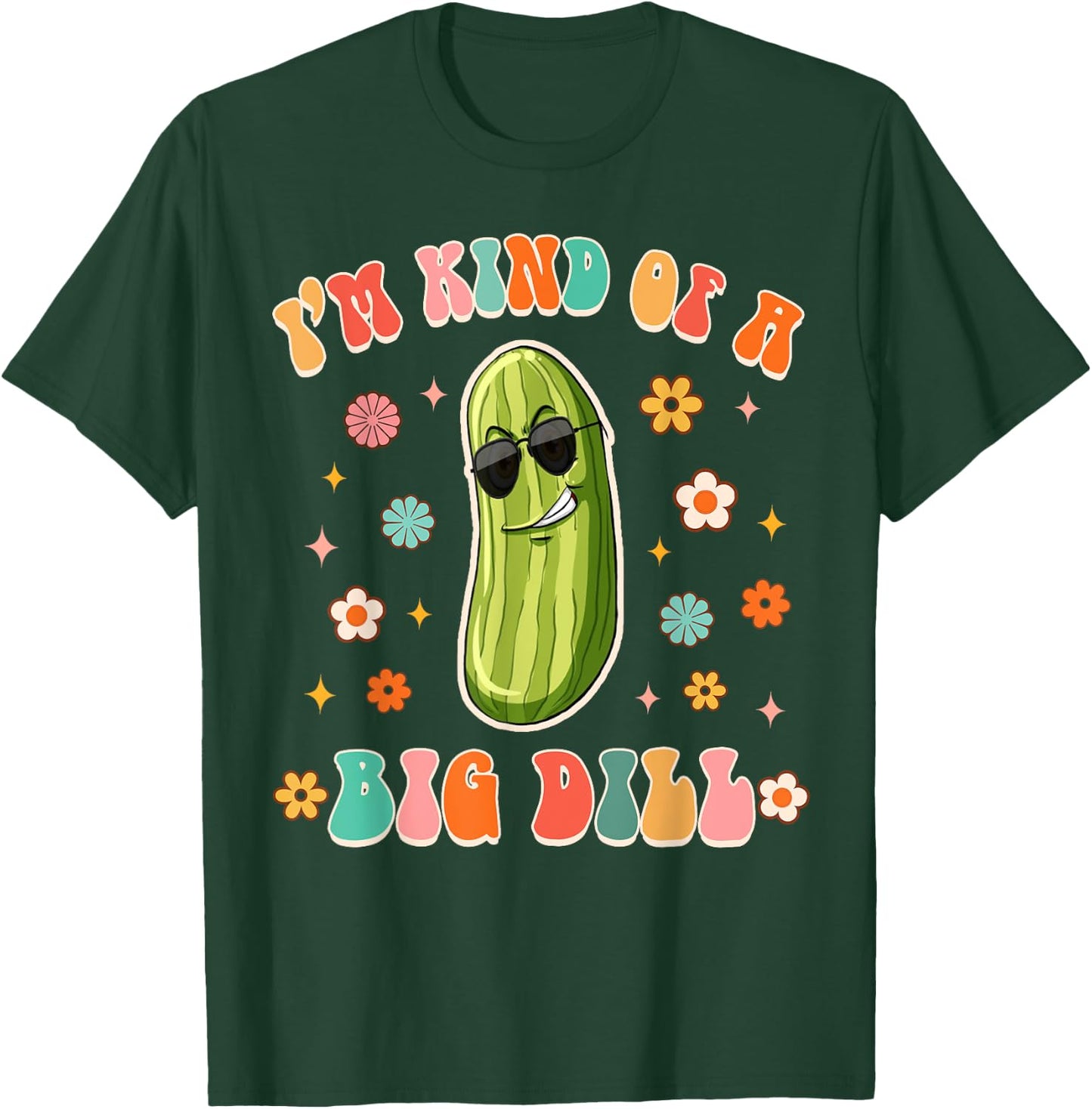 I'm Kind Of Big Dill Funny Pickle Lover Pickle Squad Groovy T-Shirt - T-Shirt | Forest