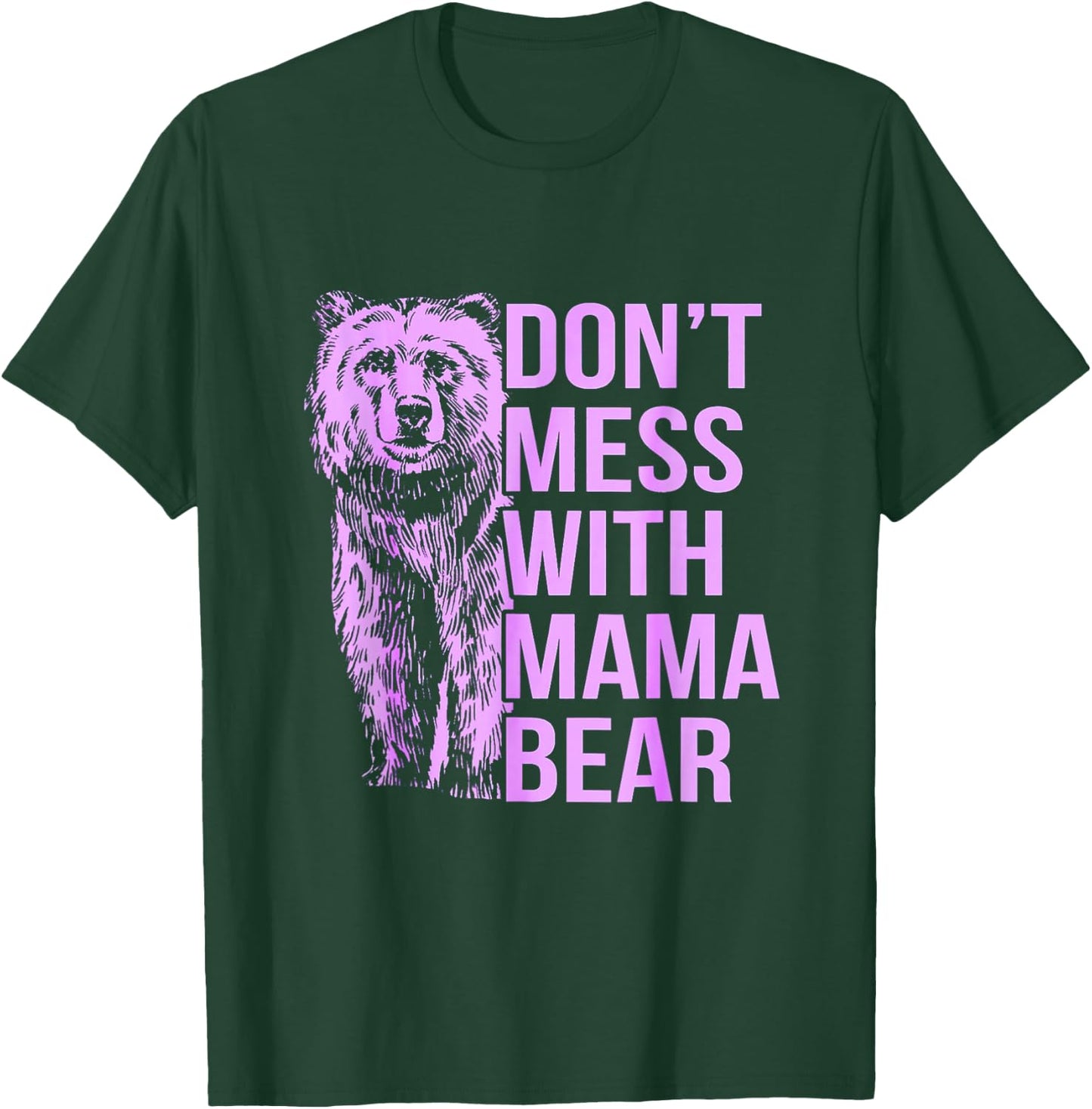 Don't Mess with Mama Bear. T-Shirt - T-Shirt | Forest