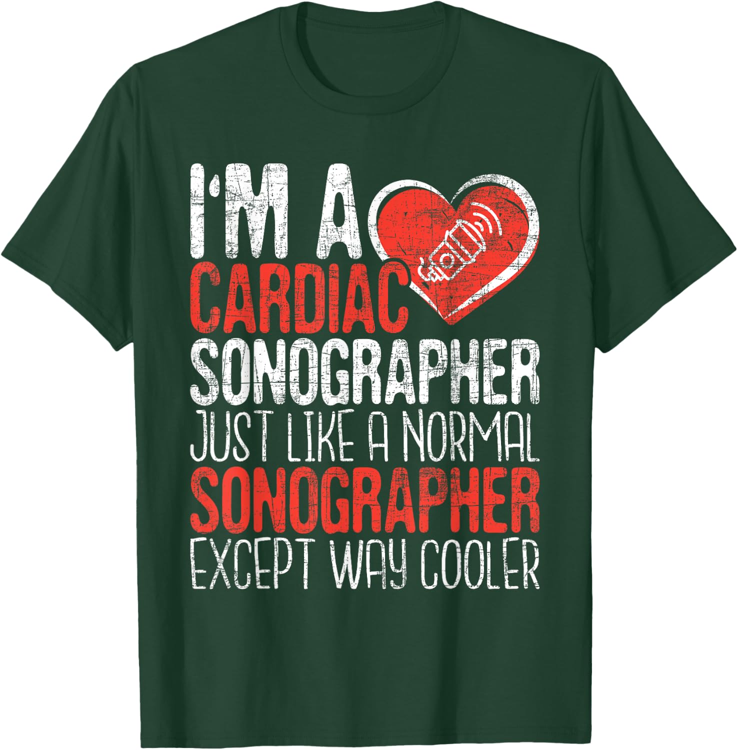 I'm A Cardiac Sonographer - Sonography Ultrasound Tech RDCS T-Shirt - T-Shirt | Forest