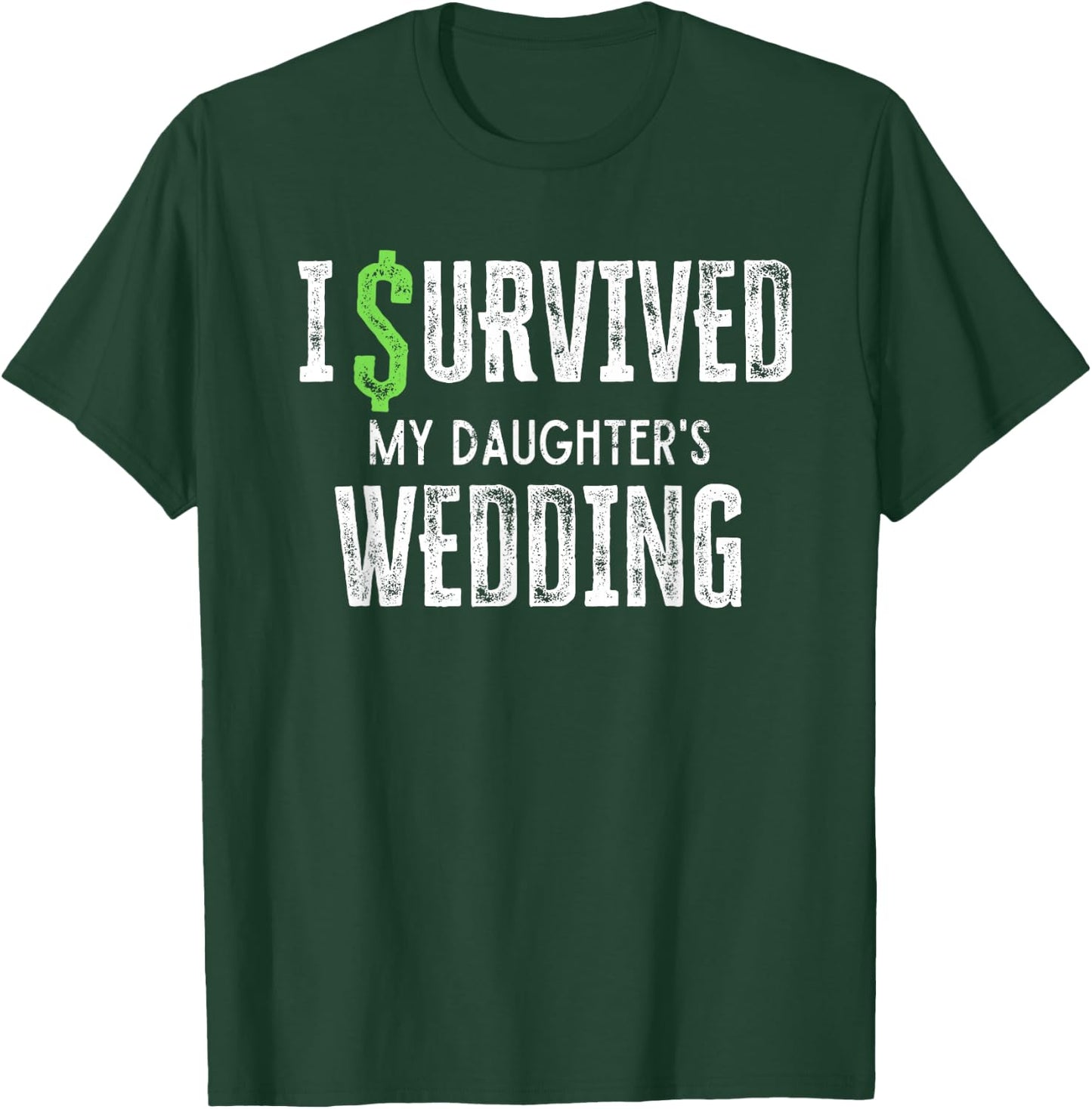 I Survived My Daughter's Wedding Funny Parents Mom Dad T-Shirt - T-Shirt | Forest