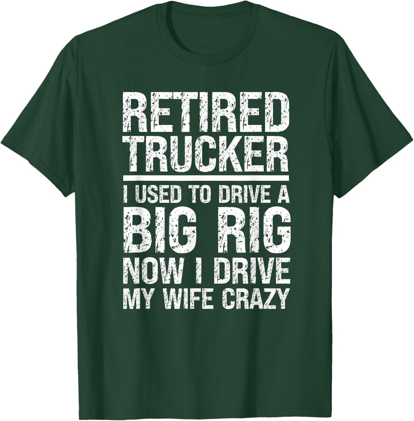 Retired Truck Driver Driving Wife Crazy Trucking Retirement T-Shirt - T-Shirt | Forest