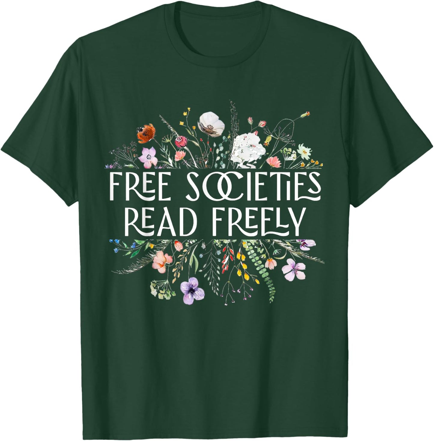 Free Societies Read Freely Bookworm Reading Books Book Lover T-Shirt - T-Shirt | Forest